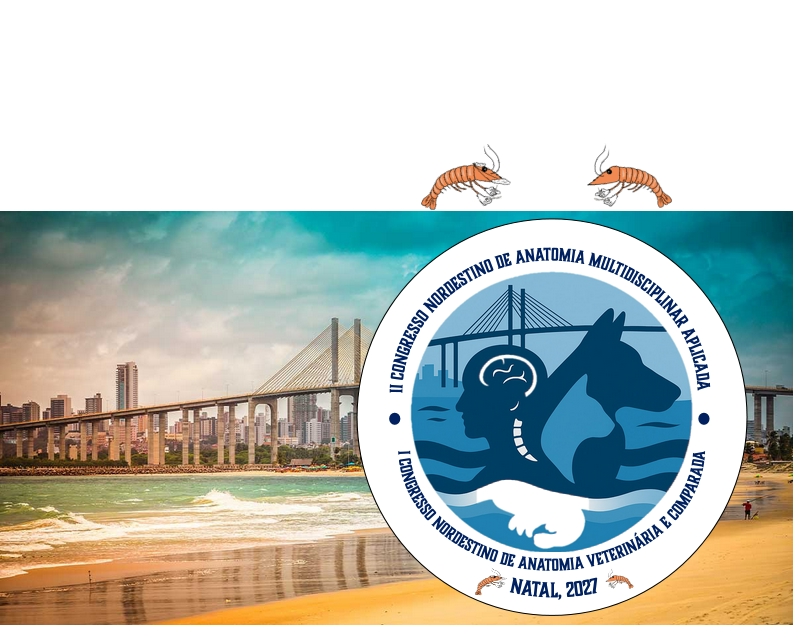 II Congresso Nordestino de Anatomia Multidisciplinar Aplicada e I COngresso Nordestino de Anatomia Veterinária e Comparada